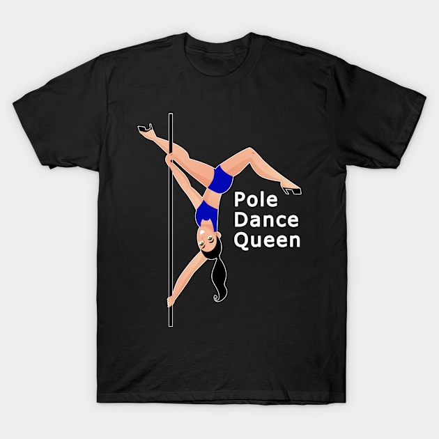 Poledance Queen Pole Dance Pole Dancer Dance teacher T-Shirt by SpruchBastler